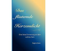 Das flüsternde Herzenslicht: Eine leise Erinnerung an dein wahres Sein