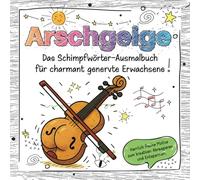 Das frechste Schimpfwörter-Malbuch für charmant genervte Erwachsene: Über 30 Motive zum kreativen Abreagieren, Stress abbauen und Entspannen | lustiges Geschenkbuch