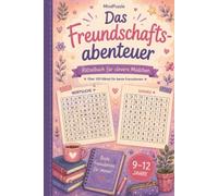 Das Freundschaftsabenteuer: Das abwechslungsreiche Rätselbuch mit Wortsuchrätseln, Sudoku, Logikrätseln und kniffligen Rätsel-Challenges - ein ... für Kinder und Teenager von 9 bis 12 Jahren