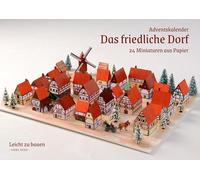 Das friedliche Dorf - Papiermodell: Bastelbogen als Adventskalender, Tischdeko und Baumschmuck