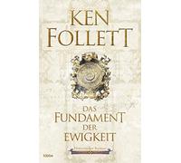 Das Fundament der Ewigkeit [German] by Follett, Ken