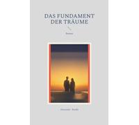 Das Fundament der Träume: Roman