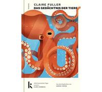 Das Gedächtnis der Tiere: Roman. 'Ein literarischer Pageturner.' Clare Chambers