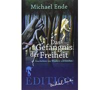 Das Gefängnis der Freiheit: Geschichten von Wundern und Zeichen