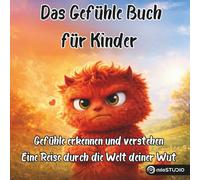 Das Gefühle Buch für Kinder ab 3 Jahren - Eine Reise durch die Welt deiner Wut