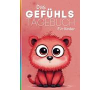 Das Gefühlstagebuch für Kinder: Perfekt, um Gefühle zu erkennen, zu benennen, zu verstehen und anzunehmen: Ab 6 Jahren, gebundene Ausgabe (Rot)