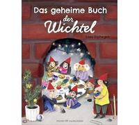 Das geheime Buch der Wichtel: Alles über die Welt hinter der Wichteltür. Der perfekte Begleiter, um kleine und große Wichtel-Fans das ganze Jahr zur begeistern!
