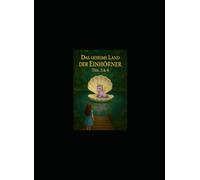 Das geheime Land der Einhörner Teil 3 und 4: Die Rückkehr der verlorenen Hüter