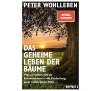Das geheime leben der Bäume: Was sie fühlen, wie sie kommunizieren - die Entdeckung einer verborgenen Welt