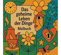 Das geheime Leben der Dinge - Malbuch