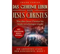 Das geheime Leben von Jesus Christus: 7