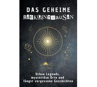 Das geheime Recklinghausen: Urban Legends, mysteriöse Orte und längst vergessene Geschichten. Geschenk für Fans von Grusel und Mystery, Halloween, True Crime, Reise