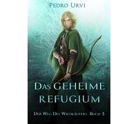 Das geheime Refugium: Der Weg des Waldläufers, Buch 5