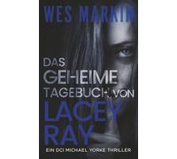 Das geheime Tagebuch von Lacey Ray: Ein DCI Michael Yorke Thriller, Buch 8