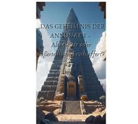DAS GEHEIMNIS DER ANNUNAKI: Alte Götter oder außerirdische Erschaffer?