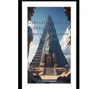 „DAS GEHEIMNIS DER ANNUNAKI -: Alte Götter oder außerirdische Erschaffer?“