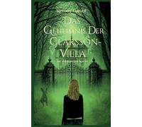Das Geheimnis der Clarsson-Villa: Die verborgene Macht: 1