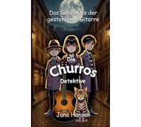 Das Geheimnis der gestohlenen Gitarre: Die Churros Detektive Band 1