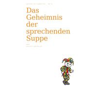 Das Geheimnis der sprechenden Suppe