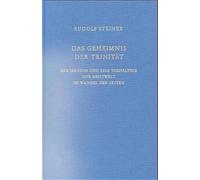 Das Geheimnis der Trinität: Der Mensch und sein Verhältnis zur Geistwelt im Wandel der Zeiten. Elf Vorträge, Dornach, Oxford, London 1922
