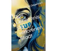 Das Geheimnis der verlorenen Stadt