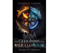 Das Geheimnis der vier Elemente: Die Reise ins Verborgene (Tascabile)