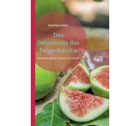 Das Geheimnis des Feigenbaums: Die Erlösung von Scham und Schuld