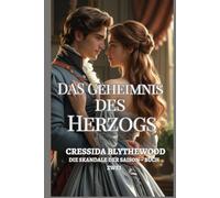 Das Geheimnis des Herzogs: Ein Regency-Liebesroman. Verborgene Erben, verbotene Liebe und eine zweite Chance