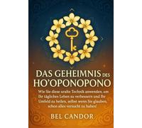 DAS GEHEIMNIS DES HO'OPONOPONO: Wie Sie diese uralte Technik anwenden können, um Ihr tägliches Leben zu verbessern und Ihr Umfeld zu heilen, selbst wenn Sie glauben, schon alles versucht zu haben!: 5