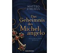 Das geheimnis des michelangelo: historischer roman - Strukul Matteo