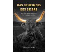 Das Geheimnis des Stiers. Der spirituelle Weg zum finanziellen Erfolg.