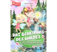 Das Geheimnis des Waldes: Ein zauberhaftes Feen-Abenteuer über Freundschaft und Respekt
