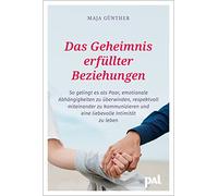 Das Geheimnis erfüllter Beziehungen: So gelingt es als Paar, emotionale Abhängigkeiten zu überwinden, respektvoll miteinander zu kommunizieren und ... zu leben. Mit Beiträgen von Doris Wolf