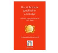 Das Geheimnis glücklicher 2. Klässler: stressfrei & gut gelaunt durch die 2. Klasse