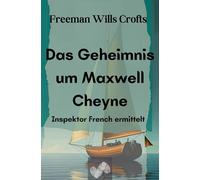 Das Geheimnis um Maxwell Cheyne: Inspektor French ermittelt