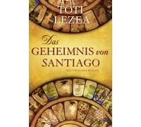 Das Geheimnis von Santiago: Historischer Roman