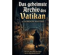 Das geheimste Archiv des Vatikans: Ein Ort, den selbst der Papst nur in Alpträumen betritt