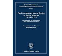 Das Generalgouvernement Belgien im Ersten Weltkrieg 1914-17-1918: Die Erinnerungen des Generalobersten Ludwig Freiherrn von Falkenhausen: 64