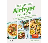 Das geniale Airfryer-Kochbuch: Über 70 leckere Rezepte für die Heißluftfritteuse: schnell, gesund, energiesparend | SPIEGEL-Bestseller