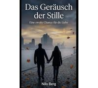 Das Geräusch der Stille: Eine zweite Chance für die Liebe