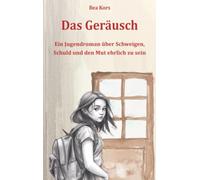 Das Geräusch: Ein Jugendroman über Schweigen, Schuld und den Mut zur Ehrlichkeit ab 12 Jahren
