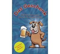 Das Geschenk: Weil ich nicht wusste, was ich dir schenken sollte. Geschenkbuch voll mit unnützem Wissen, lustiger Anmachsprüche und vieles mehr zum Lachen, Perfektes Männer Geschenk