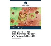 Das Geschick der traditionellen "Spoor"-Verfolgung 1980-1989: Arbeitsbiographie