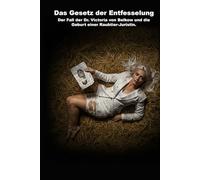 Das Gesetz der Entfesselung: Der Fall der Dr. Victoria von Belkow und die Geburt einer Raubtier-Juristin.