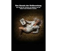Das Gesetz der Entfesselung: Der Fall der Dr. Victoria von Belkow und die Geburt einer Raubtier-Juristin.