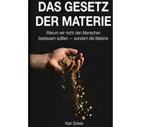 Das Gesetz der Materie: Warum wir nicht den Menschen besteuern sollten - sondern die Materie