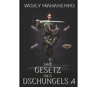 Das Gesetz des Dschungels Buch 4: Eine Wuxia Progression-Fantasy-Abenteuer Serie