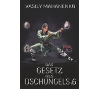 Das Gesetz des Dschungels Buch 6: Eine Wuxia Progression-Fantasy-Abenteuer Serie