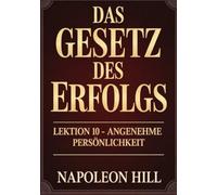 DAS GESETZ DES ERFOLGS Lektion 10 - ANGENEHME PERSÖNLICHKEIT (übersetzt)