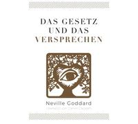 Das Gesetz und das Versprechen: Neville Goddard (Zehntes Buch)